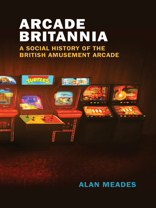 Title details for Arcade Britannia by Alan Meades - Available